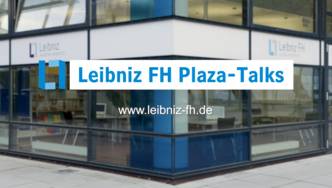 Collage mit Gebäude und Schriftzug "Leibniz FH Plaza-Talks"